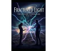 Fractured Light: The Stellari Chronicles (Stardust Hearts Trilogy - The Stellari Chronicles)