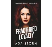 Fractured Loyalty: A Dark Omegaverse Romance (The Controllers)