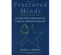 Fractured Minds: Case-study Approach to Clinical Neuropsychology