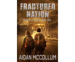 Fractured Nation: A Post-Apocalyptic Novel (Sunrise of Chaos)