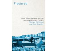 Fractured: Race, Class, Gender and the Hatred of Identity Politics