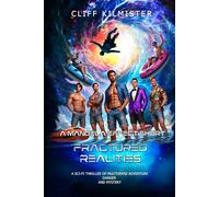 Fractured Realities: A Sci-Fi Thriller of Multiverse Adventure, Danger, and Mystery