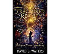 "Fractured Reality: Calliope's Unseen Symphony": 2 (The Calliope Laveau's)