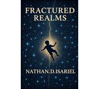 Fractured Realms: A Journey Through Forgotten Dreams and Shifting Worlds and a Surreal Tale of Courage, Change, and Childhood. (Aven's Adventures)