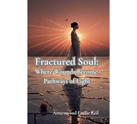 Fractured Soul:: Where Wounds Become Pathways of Light