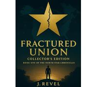 Fractured Union: Collector’s Edition (The North Star Chronicles)