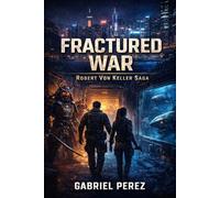 Fractured War: The Hunt for Omega's Hidden Network (Robert Von Keller Series)