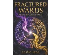Fractured Wards: The Confluence Saga, Book One: 1