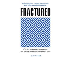 Fractured: Why our societies are coming apart and how we put them back together again