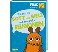 Frag doch mal ... die Maus!: Fragen zu Gott, der Welt und den großen Religionen
