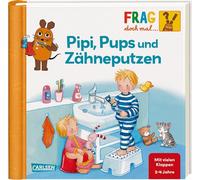 Frag doch mal ... die Maus!: Pipi, Pups und Zähneputzen: Erstes Sachwissen