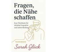 Fragen, die Nähe schaffen: Euer Workbook für ehrliche Gespräche und tiefe Bindung
