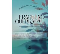 Frágil. No quebrada.: Descubre tu fortaleza mientras sanas de tu enfermedad: un viaje de luz, amor y resiliencia. (Lecciones de Vida - Diario Terapéutico de Sanación Emocional)