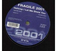 Fragile 2001 - Helicop/Let Me Show You [Vinyl Maxi-Single] [VINYL]