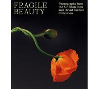 Fragile Beauty: Photographs from the Sir Elton John and David Furnish Collection - The Official V&A Exhibition Book