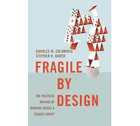 Fragile by Design: The Political Origins of Banking Crises and Scarce Credit (The Princeton Economic History of the Western World): 50