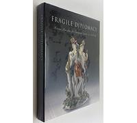 Fragile Diplomacy: Meissen Porcelain for European Courts, 1710-1763 (Bard Graduate Centre for Studies in the Decorative Arts, Design & Culture) (Bard ... for Studies in the Decorative Arts(YUP))