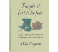 Fragile et fort à la fois: Entre l'amour et la douceur