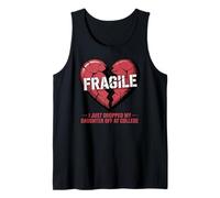 Fragile Heart I Just Dropped My Daughter Off at College Tank Top