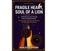 Fragile Heart, Soul Of A Lion: For every family whose heart was shattered but whose spirit refused to die
