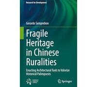 Fragile Heritage in Chinese Ruralities: Enacting Architectural Tools to Valorize Historical Palimpsests (Research for Development)