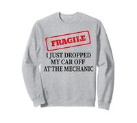 Fragile I Just Dropped My Car Off At The Mechanic Men Sweatshirt