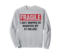 Fragile I Just Dropped My Daughter At College Mom Dad Retro Sweatshirt