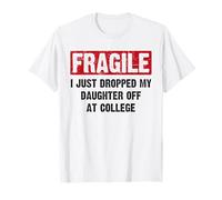 Fragile I Just Dropped My Daughter at College Mom Dad Retro T-Shirt