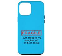 Fragile I Just Dropped My Daughter Off At Boot Camp Military Case for iPhone 12 Pro Max