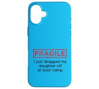 Fragile I Just Dropped My Daughter Off At Boot Camp Military Case for iPhone 16 Plus