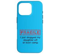 Fragile I Just Dropped My Daughter Off At Boot Camp Military Case for iPhone 16 Pro