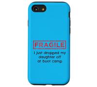 Fragile I Just Dropped My Daughter Off At Boot Camp Military Case for iPhone SE (2020) / 7/8