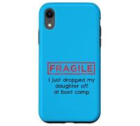 Fragile I Just Dropped My Daughter Off At Boot Camp Military Case for iPhone XR