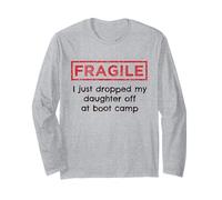 Fragile I Just Dropped My Daughter Off at Boot Camp Military Long Sleeve T-Shirt