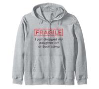 Fragile I Just Dropped My Daughter Off At Boot Camp Military Zip Hoodie