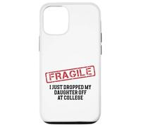 Fragile I Just Dropped My Daughter Off at College Case for iPhone 12/12 Pro