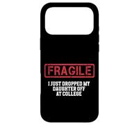 Fragile I Just Dropped My Daughter Off at College Case for iPhone 17 Pro Max