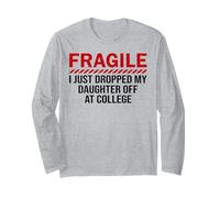 Fragile I Just Dropped My Daughter Off at College Drop Off Long Sleeve T-Shirt
