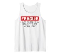 Fragile I Just Dropped My Daughter Off at College Drop Off Tank Top