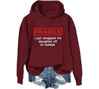 Fragile I Just Dropped My Daughter Off At College Hoodie College Clearance Shirt Humor Dad Mom College Sweatshirt Claret