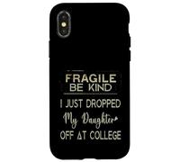 Fragile I Just Dropped My Daughter Off At College Parents Case for iPhone X/XS