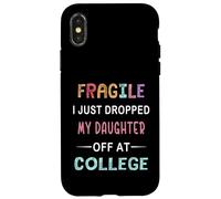Fragile I Just Dropped My Daughter Off At College Parents Case for iPhone X/XS