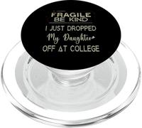 Fragile I Just Dropped My Daughter Off At College Parents PopSockets PopGrip for MagSafe
