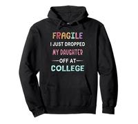 Fragile I Just Dropped My Daughter Off At College Parents Pullover Hoodie