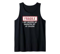 Fragile I Just Dropped My Daughter Off at College Parents Tank Top