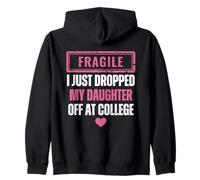 Fragile I Just Dropped My Daughter Off at College Parents Zip Hoodie
