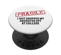 Fragile I Just Dropped My Daughter Off at College PopSockets Adhesive PopGrip
