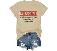 Fragile I Just Dropped My Daughter Off at College Shirt College Clearance Tshirt Humor Dad Mom College Tops Khaki