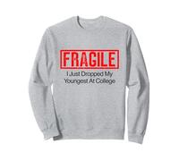 Fragile I Just Dropped My Daughter Off At College Sweatshirt