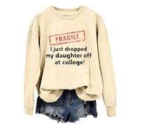 Fragile I Just Dropped My Daughter Off At College Sweatshirt Fragile I Just Dropped Hoodie